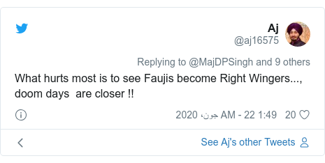 ٹوئٹر پوسٹس @aj16575 کے حساب سے: What hurts most is to see Faujis become Right Wingers..., doom days  are closer !!